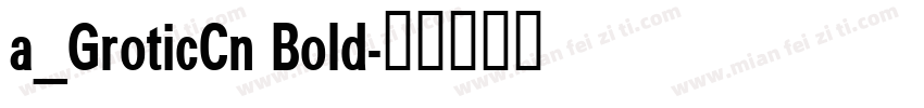 a_GroticCn Bold字体转换
